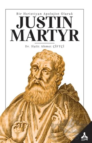 Bir Hıristiyan Apolojist Olarak Justın Martyr – Halit Ahmet Çiftçi – Sonçağ Yayınları kitap kapağı