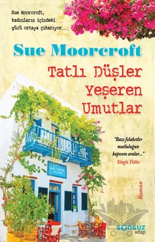 Tatlı Düşler Yeşeren Umutlar – Sue Moorcroft – Sonsuz Kitap Yayınları kitap kapağı
