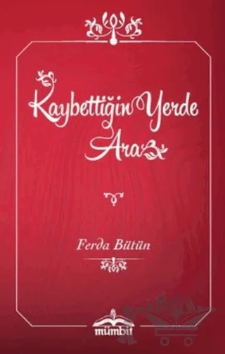 Kaybettiğin Yerde Ara – Ferda Bütün – Mümbit Yayınları kitap kapağı