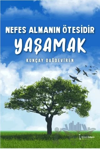Nefes Almanın Ötesidir Yaşamak – Kunçay Dağdeviren – İkinci Adam Yayınları kitap kapağı