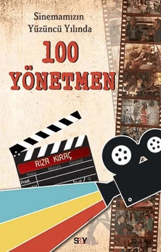 Sinemamızın Yüzüncü Yılında 100 Yönetmen – Rıza Kıraç – Say Yayınları kitap kapağı