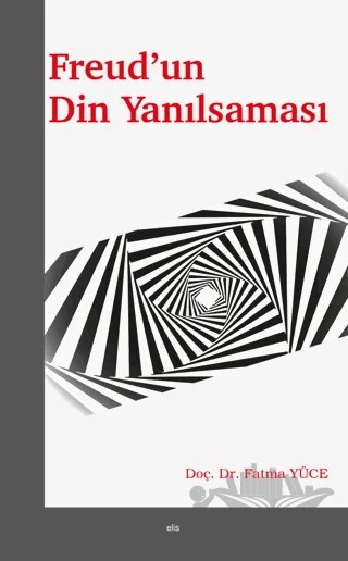 Freud’un Din Yanılsaması – Fatma Yüce – Elis Yayınları kitap kapağı
