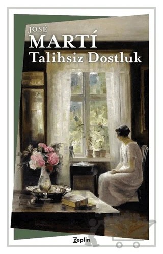 Talihsiz Dostluk – Jose Marti – Zeplin Kitap kitap kapağı