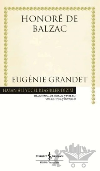 Eugenie Grandet (Ciltli) – Honore de Balzac – İş Bankası Kültür Yayınları kitap kapağı