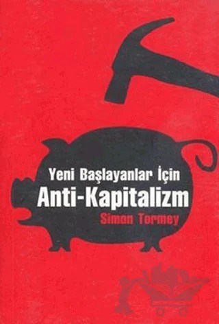 Yeni Başlayanlar İçin Anti-Kapitalizm – Simon Tormey – Everest Yayınları kitap kapağı