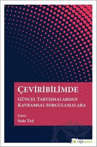 Çeviribilimde Güncel Tartışmalardan Kavramsal Sorgulamalara – Seda Taş – Hiperlink Yayınları kitap kapağı