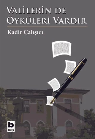 Valilerin de Öyküleri Vardır – Kadir Çalışıcı – Bilgi Yayınevi kitap kapağı