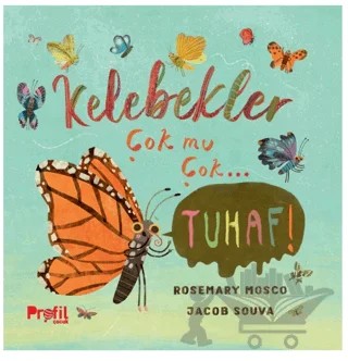 Kelebekler Çok mu Çok… Tuhaf! – Rosemary Mosco – Profil Çocuk kitap kapağı