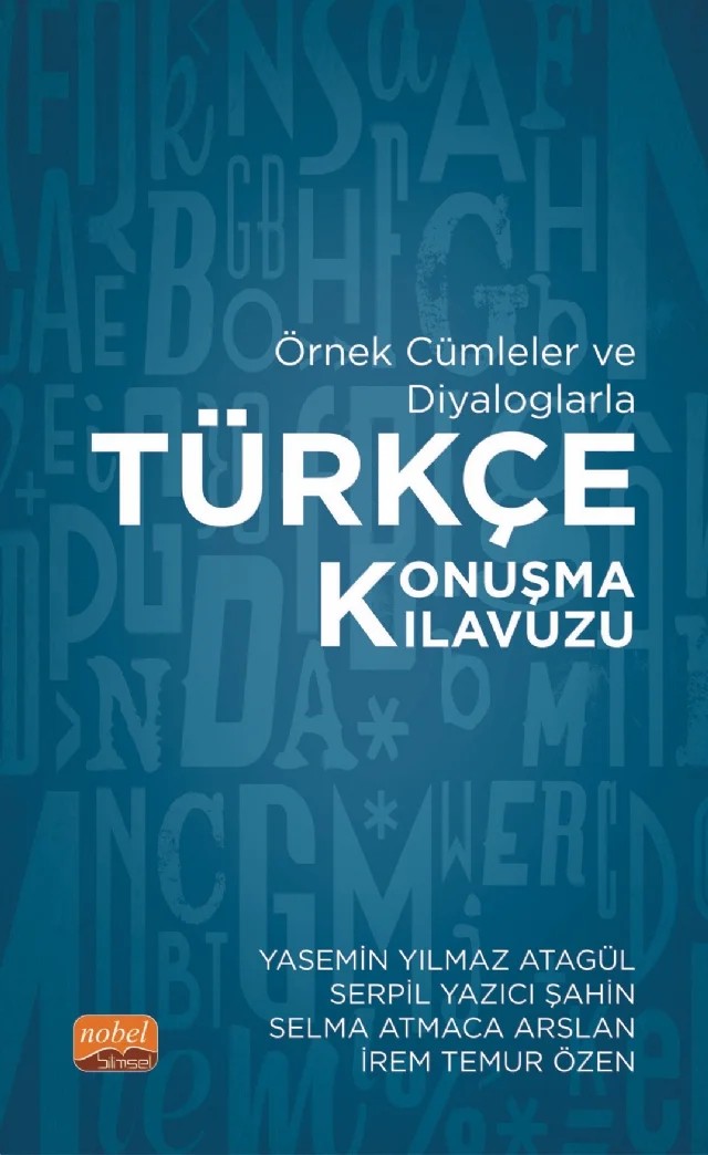 Örnek Cümleler ve Diyaloglarla TÜRKÇE KONUŞMA KILAVUZU – Yasemin Yılmaz Atagül, Serpil Yazıcı Şahin, Selma Atmaca Arslan, İrem Temur Özen – Nobel Bilimsel Eserler kitap kapağı