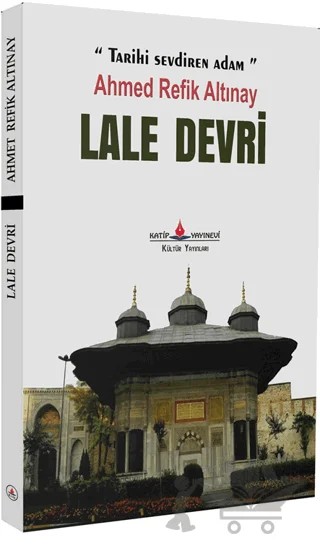 Lale Devri – Ahmet Refik Altınay – Katip Yayınları kitap kapağı