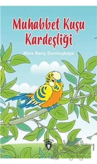 Muhabbet Kuşu Kardeşliği – Mete Barış Durmuşkaya – Dorlion Yayınları kitap kapağı