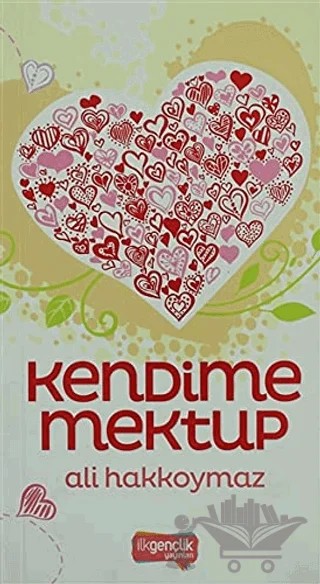 Kendime Mektup – Ali Hakkoymaz – İlkgençlik Yayınları kitap kapağı