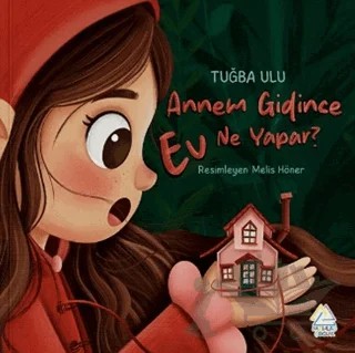 Annem Gidince Ev Ne Yapar? – Tuğba Ulu – Mahlas Çocuk Yayınları kitap kapağı