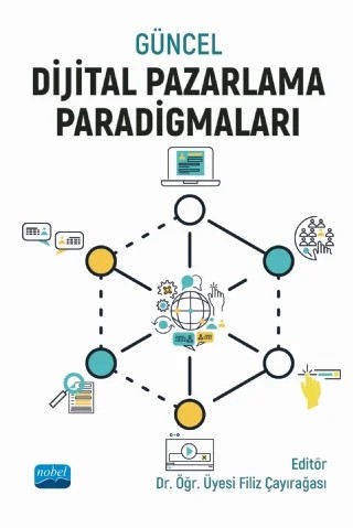 Güncel Dijital Pazarlama Paradigmaları – Bilge Turp Gölbaşı, Emine Nihan Cici Karaboğa, Erhan Durur, Fatma Gül Bilginer Özsaatçı, Filiz Çopuroğlu, H. Halil Başer, Hande Ayhan Gökcek, İbrahim Halil Efendioğlu, Mehmet Demirdöğmez, Metin Saygılı, Nihan Tomris Küçün, Sinan Çavuşoğlu, Şehnaz Sakıcı, Tolga Yalçıntekin – Nobel Akademik Yayıncılık kitap kapağı