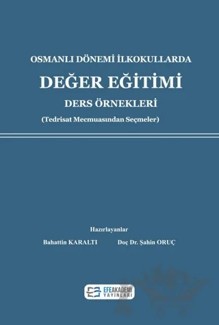 Osmanlı Dönemi İlkokullarda Değer Eğitimi – Şahin Oruç, Bahattin Karaltı – Efe Akademi Yayınları kitap kapağı