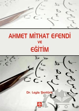 Ahmet Mithat Efendi ve Eğitim – Leyla Şentürk – Ekin Basım Yayın kitap kapağı