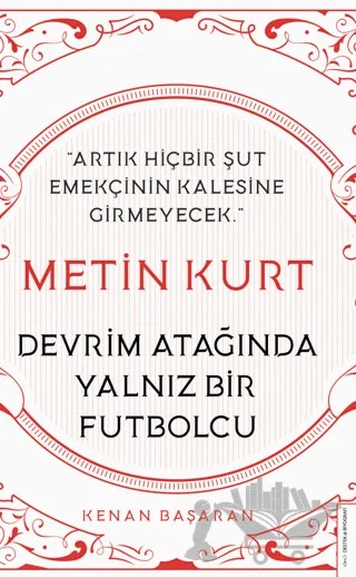 Metin Kurt Devrim Atağında Yalnız Bir Futbolcu – Kenan Başaran – Destek Yayınları kitap kapağı