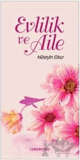 Evlilik ve Aile – Hüseyin Okur – Semerkand Yayınları kitap kapağı