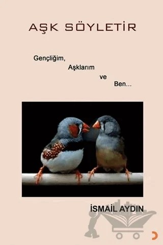 Aşk Söyletir – İsmail Aydın – Cinius Yayınları kitap kapağı