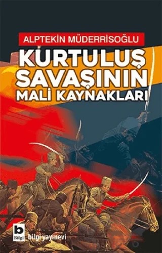 Kurtuluş Savaşının Mali Kaynakları – Alptekin Müderrisoğlu – Bilgi Yayınevi kitap kapağı