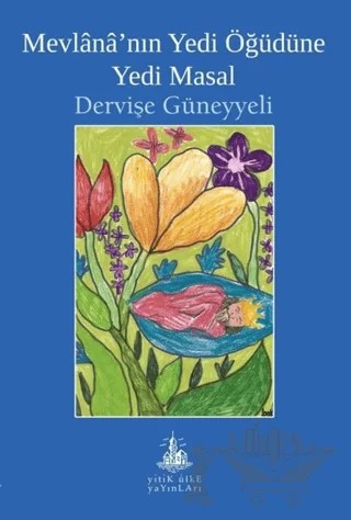 Mevlana’nın Yedi Öğüdüne Yedi Masal – Dervişe Güneyyeli – Yitik Ülke Yayınları kitap kapağı