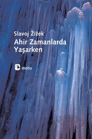 Ahir Zamanlarda Yaşarken – Slavoj Zizek – Metis Yayınları kitap kapağı