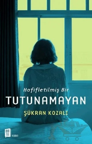 Hafifletilmiş Bir Tutunamayan – Şükran Kozalı – Mona Kitap kitap kapağı