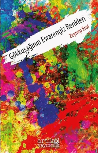 Gökkuşağının Esrarengiz Renkleri – Zeynep Erol – Artikel Yayıncılık kitap kapağı
