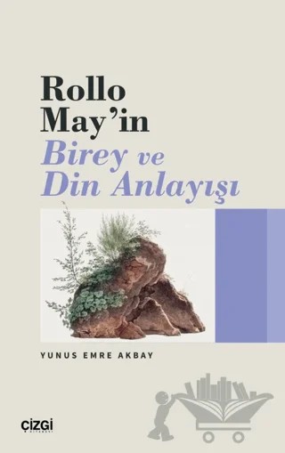 Rollo May’ın Birey ve Din Anlayışı – Yunus Emre Akbay – Çizgi Kitabevi Yayınları kitap kapağı