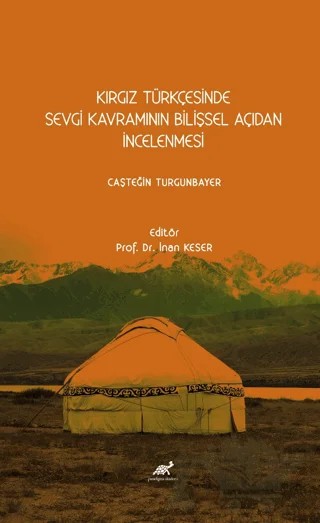 Kırgız Türkçesinde Sevgi Kavramının Bilişsel Açıdan İncelenmesi – Caşteğin Turgunbayer – Paradigma Akademi Yayınları kitap kapağı