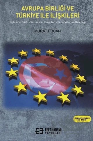 Avrupa Birliği ve Türkiye İle İlişkileri – Murat Ercan – Efe Akademi Yayınları kitap kapağı