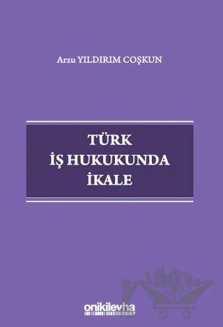 Türk İş Hukukunda İkale – Arzu Yıldırım Coşkun – On İki Levha Yayınları kitap kapağı