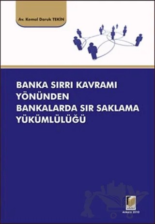 Banka Sırrı Kavramı Yönünden Bankalarda Sır Saklama Yükümlülüğü – Kemal Doruk Tekin – Adalet Yayınevi kitap kapağı