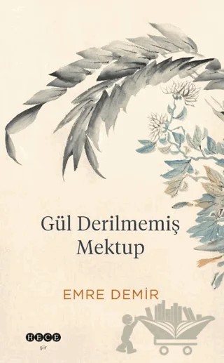 Gül Derilmemiş Mektup – Emre Demir – Hece Yayınları kitap kapağı