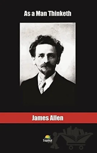 As a Man Thinketh – James Allen – Tropikal Kitap kitap kapağı