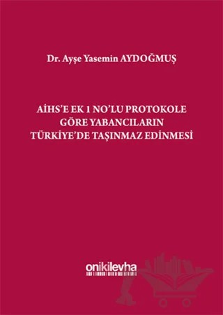 AİHS'e Ek 1 No'lu Protokole Göre Yabancıların Türkiye'de Taşınmaz Edinmesi – Ayşe Yasemin Erdoğmuş – On İki Levha Yayınları kitap kapağı