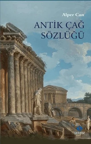 Antik Çağ Sözlüğü – Alper Can – Sentez Yayınları kitap kapağı