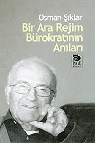 Bir Ara Rejim Bürokratının Anıları – Osman Şıklar – İmge Kitabevi Yayınları kitap kapağı