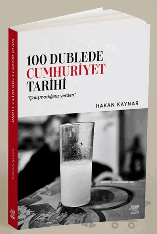 100 Dublede Cumhuriyet Tarihi – Hakan Kaynar – Anason İşleri Kitapları kitap kapağı