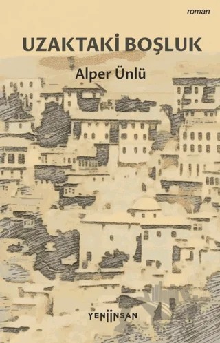Uzaktaki Boşluk – Alper Ünlü – Yeni İnsan Yayınevi kitap kapağı