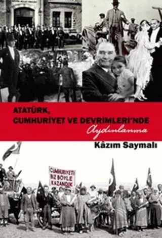 Atatürk, Cumhuriyet ve Devrimleri'nde Aydınlanma – Kazım Saymalı – Sokak Kitapları Yayınları kitap kapağı