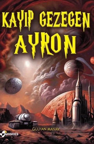 Kayıp Gezegen Ayron – Gülhan Manav – Mondes Yayınları kitap kapağı