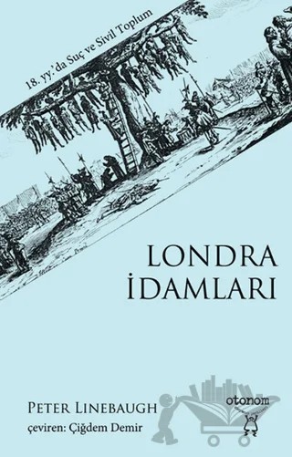 Londra İdamları – Peter Linebaugh – Otonom Yayıncılık kitap kapağı