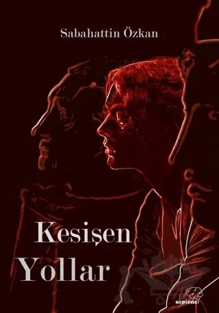 Kesişen Yollar – Sabahattin Özkan – Sapiens Yayınları kitap kapağı