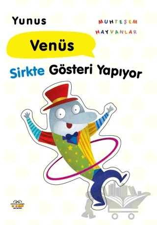 Yunus Venüs Sirkte Gösteri Yapıyor – Kolektif – 0-6 Yaş Yayınları kitap kapağı