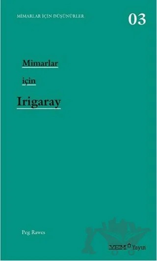 Mimarlar İçin İrigaray – Peg Rawes – YEM Yayın kitap kapağı
