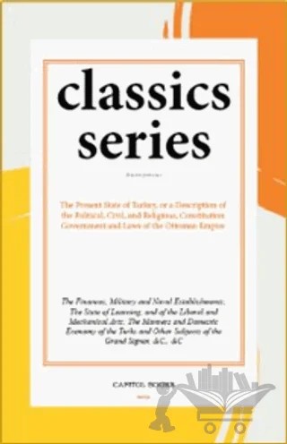 The Present State of Turkey, or a Description of the Political, Civil, and Religious, Constitution Government and Laws of the Ottoman Empire – Anonymous – Capitol Books kitap kapağı