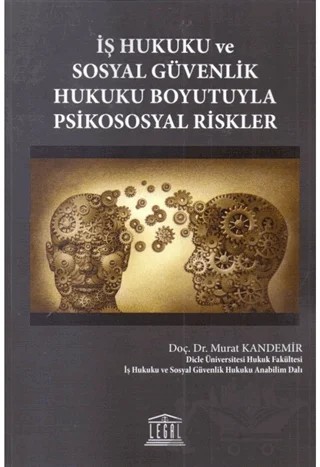 İş Hukuku ve Sosyal Güvenlik Hukuku Boyutuyla Psikososyal Riskler – Murat Kandemir – Legal Yayıncılık kitap kapağı