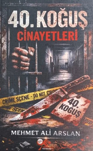 40. Koğuş Cinayetleri – Mehmet Ali Arslan – Yeni Yüzyıl Yayınları kitap kapağı