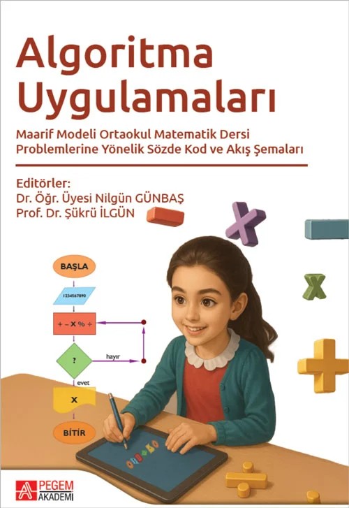 Algoritma Uygulamaları Maarif Modeli Ortaokul Matematik Dersi Problemlerine Yönelik Sözde Kod ve Akış Şemaları – Türkiye Yüzyılı Maarif Modeli – Pegem Akademi Yayıncılık kitap kapağı